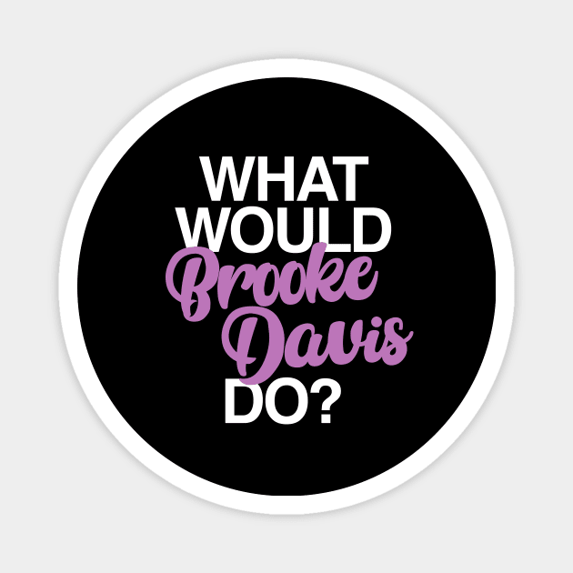 what would brooke davis do Magnet by disfor